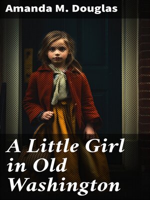 cover image of A Little Girl in Old Washington